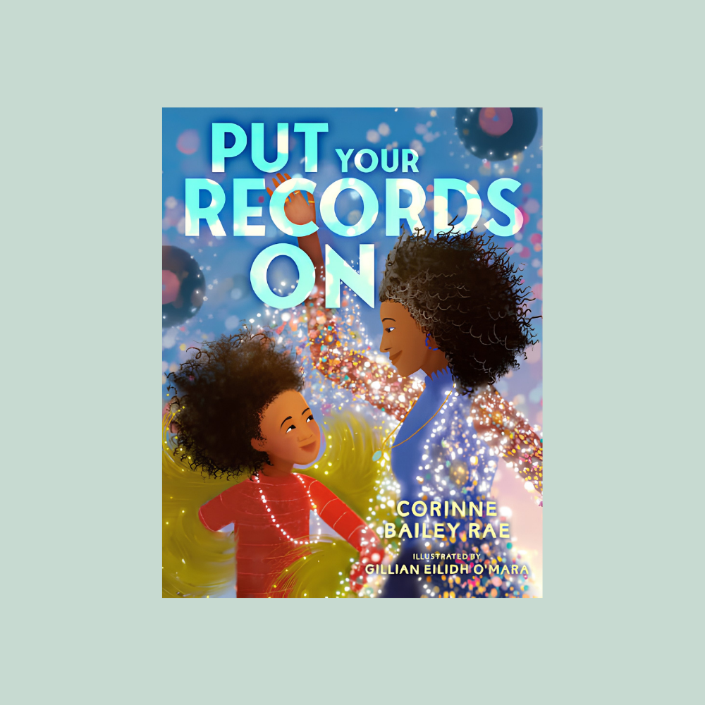Book cover for Put Your Records On by Corinne Bailey Rae, illustrated by Gillian Eilidh O'Mara, showing a smiling child and an adult figure surrounded by colorful lights.