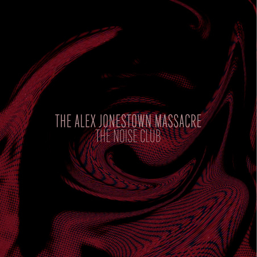 Cover artwork for The Alex Jonestown Massacre by The Noise Club with red and black swirling patterns