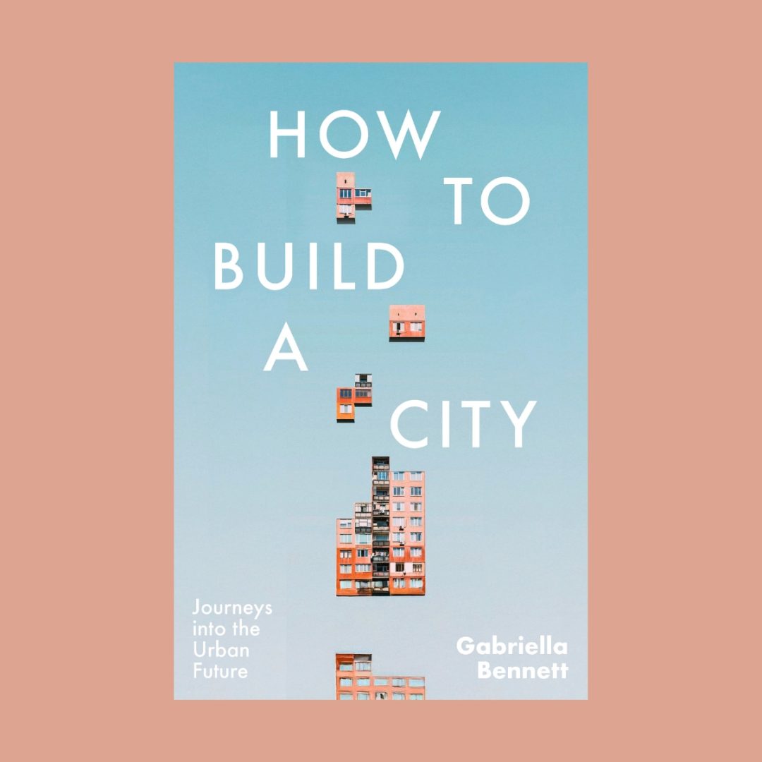 Book cover for Gabriella Bennett's How to Build a City featuring stacked orange urban apartment blocks.