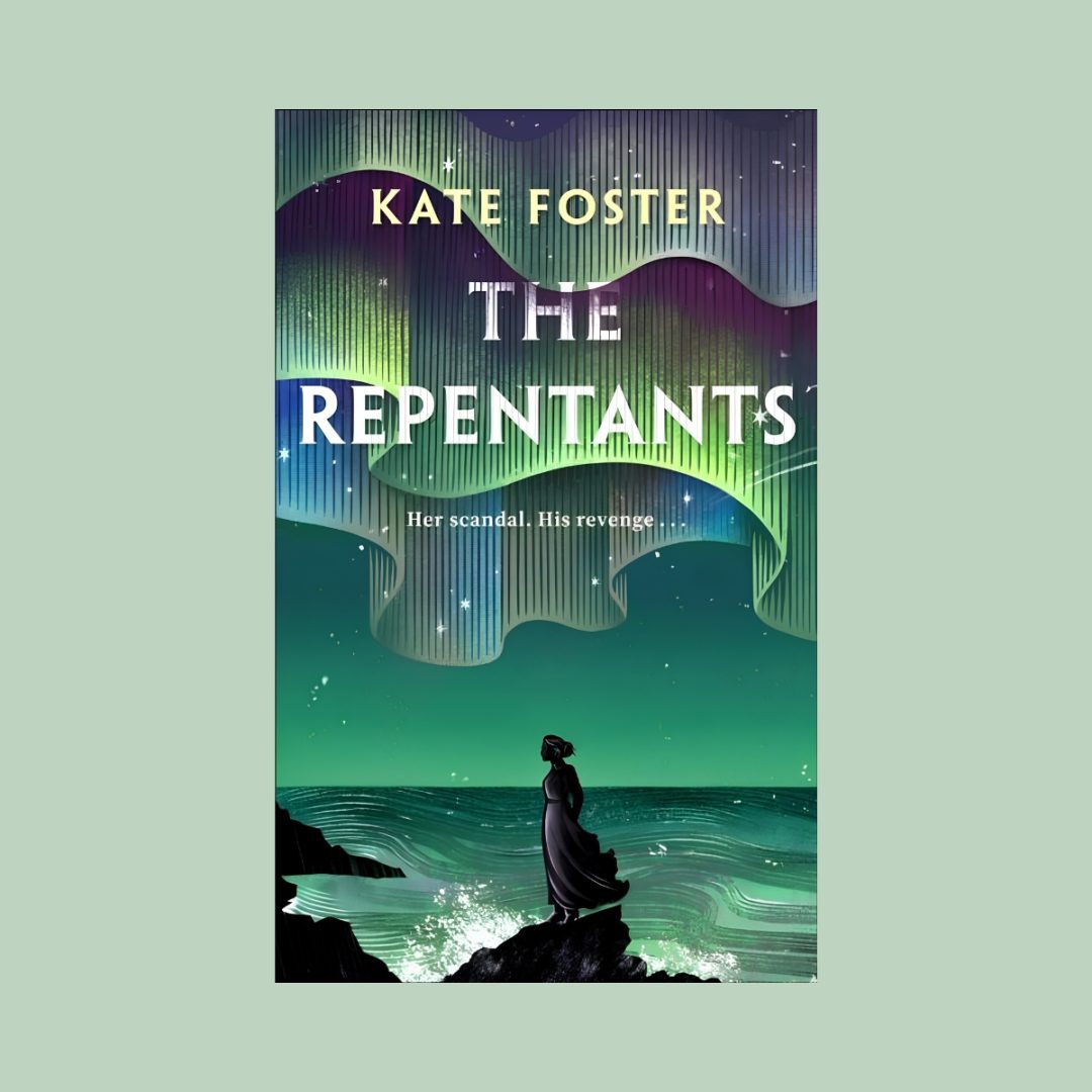Book cover for Kate Foster's historical novel The Repentants featuring a northern lights sky over a dark sea.